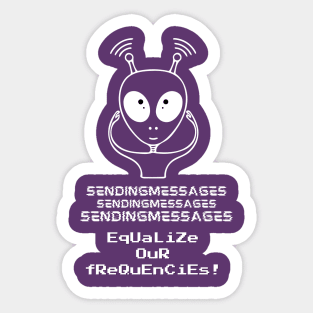 Sending messages equalize our frequencies (white writting) Sticker